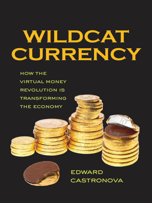 Title details for Wildcat Currency by Edward Castronova - Available